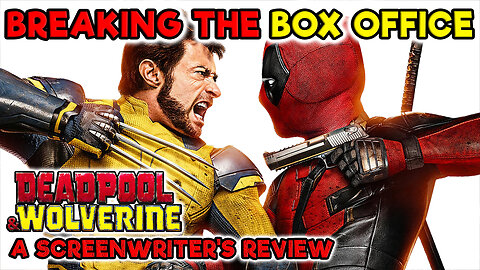 Deadpool & Wolverine - A Screenwriter's Review (Deep Dive Analysis)