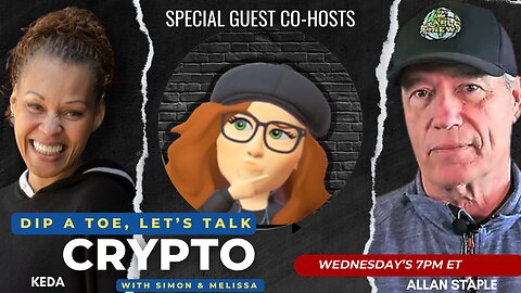 EP23 Dip A Toe, Let's Talk Crypto! | Special Guests Allan Staple & Keda