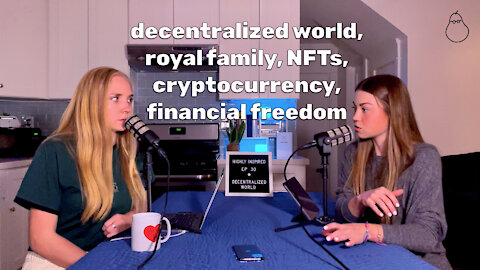 Ep. 30 - Decentralized World, Royal Family, NFTs, Cryptocurrency, Financial Freedom