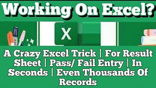 A Crazy Excel Trick | For Result Sheet | Pass/ Fail Entry | In Seconds | Even Thousands Of Records