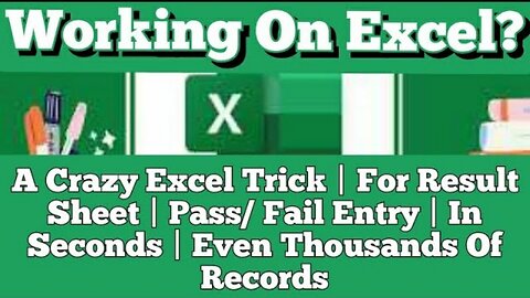 A Crazy Excel Trick | For Result Sheet | Pass/ Fail Entry | In Seconds | Even Thousands Of Records