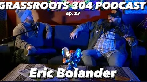 Eric Bolander | Grassroots 304 Podcast Ep. 27 | Blues, Rock, Americana, Singer Songwriter