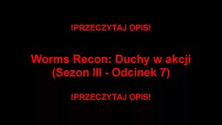 Worms Recon: Duchy w akcji (Sezon III - Odcinek 7) [Re-Armed]