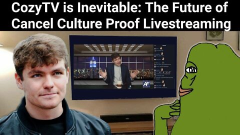 Nick Fuentes || CozyTV is Inevitable: The Future of Cancel Culture Proof Livestreaming