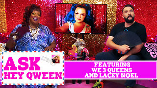 Lacey Noel and We 3 Queens on Ask Hey Qween! with Jonny McGovern & Lady Red Couture! S1E7