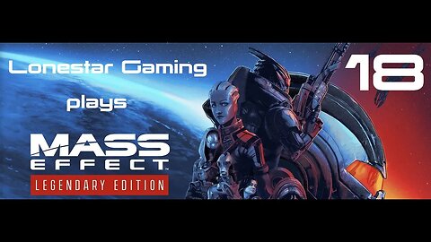 Mass Effect Legendary Edition Episode 018 - Luna-r Landings Are Better in Space Tanks
