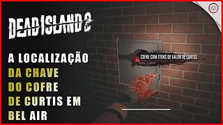 Dead Island 2, A localização da chave do cofre de Curtis em Bel Air | Super-Dica