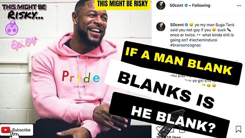 IF A MAN BLANK BLANKS IS HE BLANK? | TMBR EP. 64!