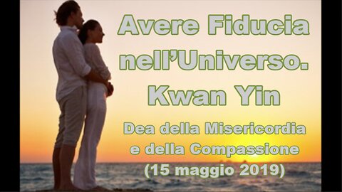 Kwan Yin.Avere Fiducia nell’Universo.