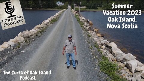 The Curse of Oak Island Podcast - Summer Vacation - Oak Island, Nova Scotia