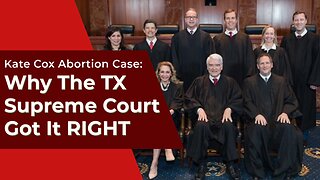 Abortion: Why The TX Supreme Court Got It RIGHT!