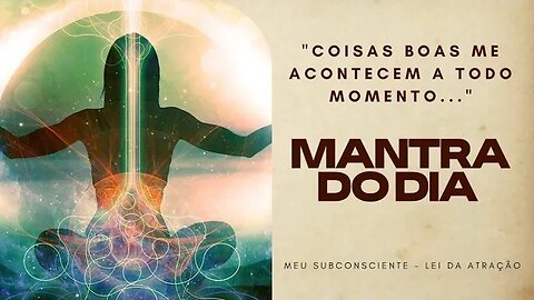 MANTRA DO DIA - COISAS BOAS ME ACONTECEM A TODO MOMENTO #mantra #espiritualidade #mantradodia