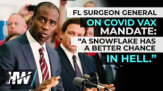 FL SURGEON GENERAL ON COVID VAX MANDATE: “A SNOWFLAKE HAS A BETTER CHANCE IN HELL.”