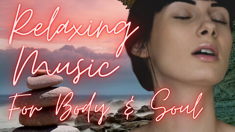 Relax Music, Relaxing, Meditation Music for Body & Spirit. Positive Energy, Relax your Mind.