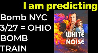 I am predicting: Bomb in NYC on March 27 = OHIO BOMB TRAIN PROPHECY