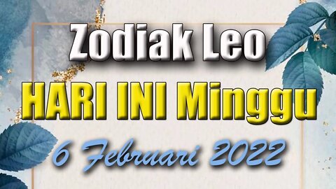 Ramalan Zodiak Leo Hari Ini Minggu 6 Februari 2022 Asmara Karir Usaha Bisnis Kamu!