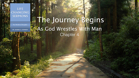 The Journey Begins ~ As God Wrestles with Man | Dr. Sandra G. Kennedy