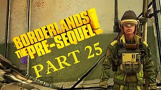 Borderlands: The Pre-Sequel Playthrough - Part 25