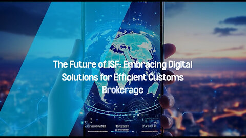 The Digital Revolution: Shaping the Future of Importer Security Filing