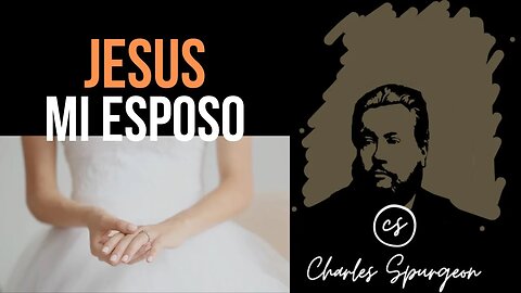 Jesús, mi esposo. (Jeremías 3:14) Devocional de hoy Charles Spurgeon