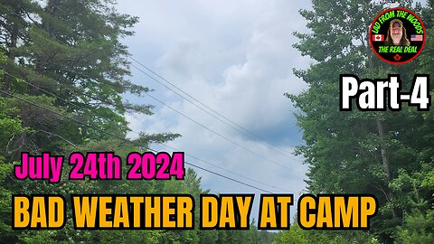07-24-24 | Bad Weather Day At Camp With Possible Tornadoes | Part-4
