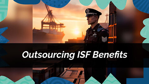 Leveraging Third-Party Expertise for ISF Compliance