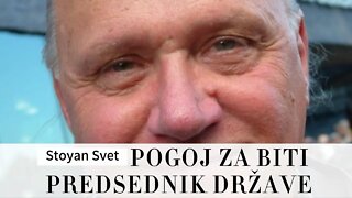 POGOJ ZA BITI PREDSEDNIK DRŽAVE- Stoyan Svet