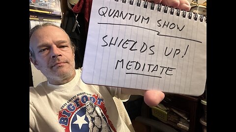 Quantum Show: Shields UP! Meditate