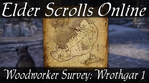 Woodworker Survey: Wrothgar 1 [Elder Scrolls Online ESO]
