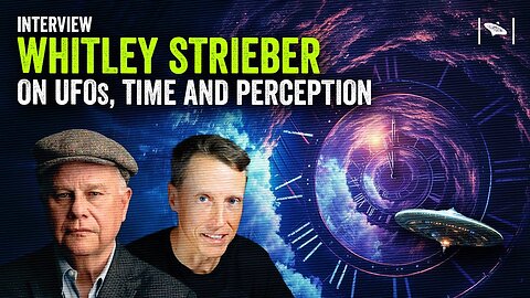 UFOs, Time and Consciousness: w/Bestseller Author Whitley Strieber