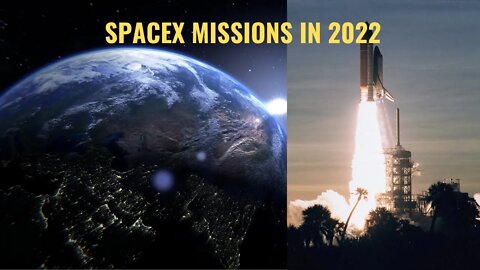 SpaceX Missions In 2022 | SPACEX LAUNCH CALENDAR 2022