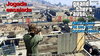 Jogada ensaiada - GTA 5 - AMD Radeon RX 580 8GB GDDR5 256bits