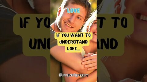 Want To Understand Love?