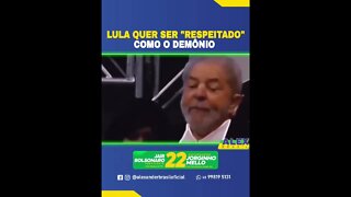 Lula quer ser respeitado como o Demonio