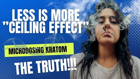 Microdosing Kratom: What’s the “Ceiling Effect”? Is Less is More Legit?