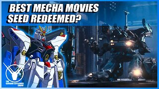 Best Mecha Movies, Seed Redeemed? [The Gundam Explained Show 86]