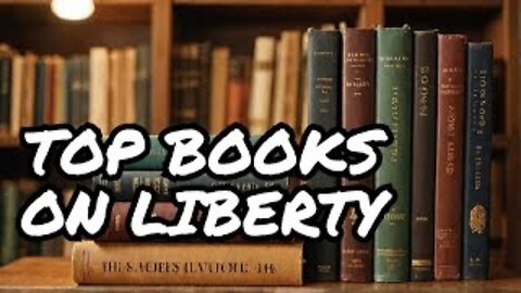 The 5 Best Books On Liberty