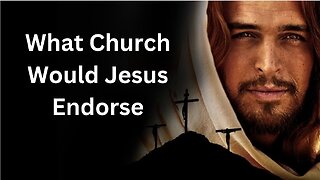 What Church Would Jesus Endorse?