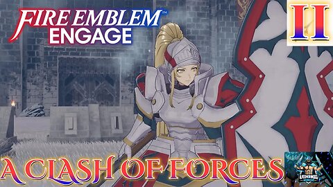 Fire Emblem Engage Playthrough Part 11: A Clash of Forces