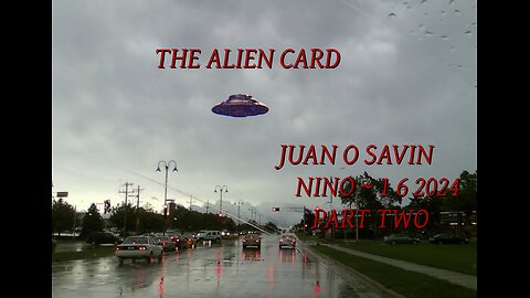 JUAN O SAVIN- THE ALIEN CARD PART TWO- NINO ALPHA WARRIOR 1 6 2024