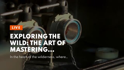 Exploring the Wild: The Art of Mastering Hunting