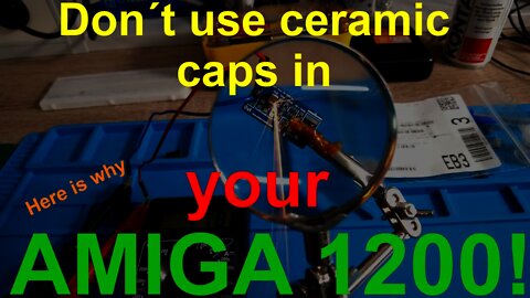 Don't use ceramic caps in your Amiga1200. Here is why