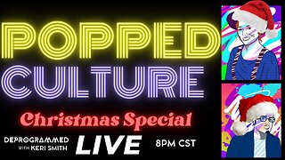 LIVE Popped Culture Christmas Special with Keri Smith and Mystery Chris!