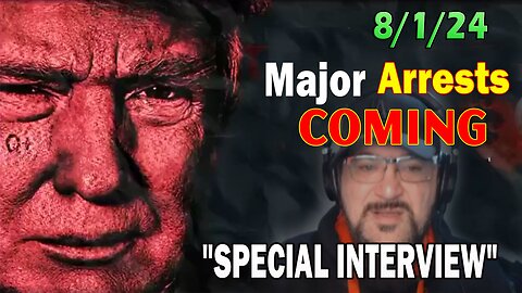 Major Decode Situation Update 8/1/24: "Major Arrests Coming: SPECIAL INTERVIEW"