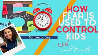 5 Minutes or Less- How Fear is Used to Control Our Children.