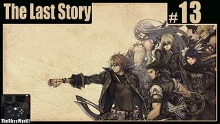 The Last Story Playthrough | Part 13