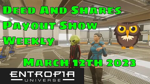 Deed and Shares Payout Show Weekly for Entropia Universe March 12th 2023