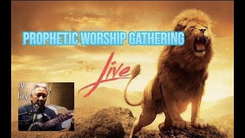 Prophetic Worship Gatherign Live 3.21.24