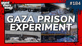 Grand Theft World Podcast 184 | GAZA PRISON EXPERIMENT