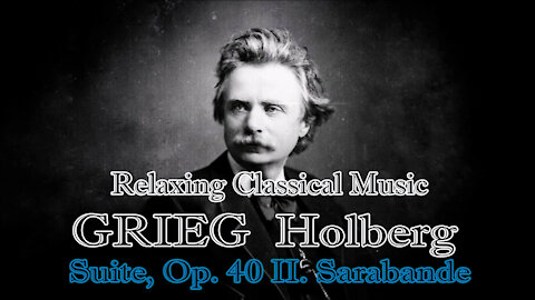 Relaxing Classical Music : GRIEG Holberg : Suite, Op. 40 II. Sarabande